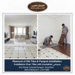 فك سيراميك قديم وتركيب باركيه فوق البلاط مع العازل فك سيراميك قديم وتركيب باركيه فوق البلاط مع العازل بالكويت